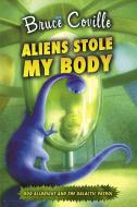 Aliens Stole My Body di Bruce Coville edito da ALADDIN