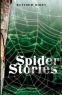 Spider Stories di Matthew Kirby edito da Booksurge Publishing