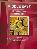 Middle East and Arabic Countries Copyright Law Handbook Volume 1 Strategic Information and Copyright Law in Selected Cou di Inc Ibp edito da INTL BUSINESS PUBN