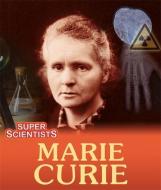 Super Scientists: Marie Curie di Sarah Ridley edito da Hachette Children's Group