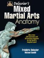 Delavier's Mixed Martial Arts Anatomy di Frederic Delavier, Michael Gundill edito da Human Kinetics