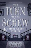 The Turn of the Screw & More Ghost Stories di Henry James edito da UNION SQUARE & CO