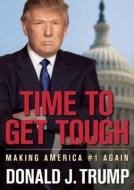 Time to Get Tough: Making America #1 Again di Donald J. Trump edito da Blackstone Audiobooks