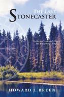 The Last Stonecaster di Howard J. Breen edito da FriesenPress