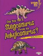 Can You Tell a Stegosaurus from an Ankylosaurus? di Buffy Silverman edito da LERNER PUB GROUP