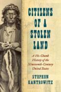 Citizens of a Stolen Land di Stephen Kantrowitz edito da The University of North Carolina Press