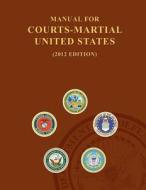 Manual for Courts Martial 2012 Volume 2 di United States Department of Defense edito da Createspace