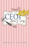 CEOs Don't Cry di Joselyn Vaughn edito da MONTLAKE ROMANCE