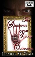 A Beth-Hill Novel: The Shadows Trilogy (Books 1 - 3) di Jennifer St Clair edito da Createspace