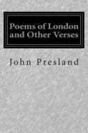 Poems of London and Other Verses di John Presland edito da Createspace
