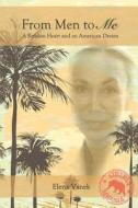 From Men to Me: A Russian Heart and an American Dream di Elena Vanek edito da Createspace