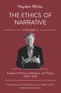 The Ethics Of Narrative di Hayden White edito da Cornell University Press