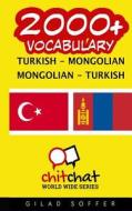 2000+ Turkish - Mongolian Mongolian - Turkish Vocabulary di Gilad Soffer edito da Createspace