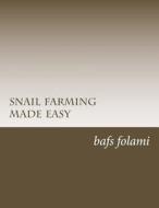 Snail Farming Made Easy di MR Bafs B. Folami edito da Createspace Independent Publishing Platform