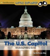The U.S. Capitol: Introducing Primary Sources di Kathryn Clay edito da CAPSTONE PR