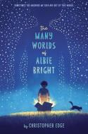 The Many Worlds of Albie Bright di Christopher Edge edito da DELACORTE PR