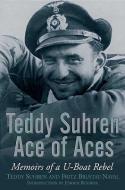 Teddy Suhren Ace of Aces di Teddy Suhren, Fritz Bustat-Naval edito da Pen & Sword Books Ltd