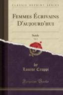 Femmes Crivains D'Aujourd'hui, Vol. 1: Su'de (Classic Reprint) di Louise Cruppi edito da Forgotten Books
