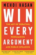 How To Win Every Argument di Mehdi Hasan edito da Pan Macmillan