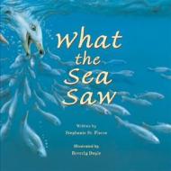 What the Sea Saw di Stephanie St Pierre edito da Peachtree Publishers