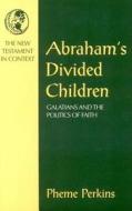 Abraham's Divided Children di Pheme Perkins edito da Continuum International Publishing Group Ltd.