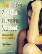 Teen Suicide & Self-Harm Prevention Workbook di Ester R. A. Leutenberg, John J. Liptak edito da Whole Person Associates, Inc.