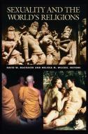 Sexuality and the World's Religions di David W. Machacek edito da ABC-CLIO