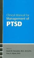 Clinical Manual For Management Of Ptsd edito da American Psychiatric Association Publishing