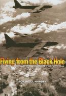Flying From The Black Hole di Robert O'Harder edito da Naval Institute Press