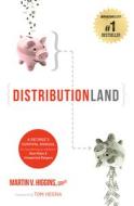 Distributionland: A Retiree's Survival Manual for Transitioning to a World of New Rules & Unexpected Dangers di Martin V. Higgins edito da ADVANTAGE MEDIA GROUP