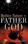 Mother Nature V. Father God di Lawson Riddle edito da XULON PR