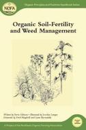 Organic Soil-Fertility and Weed Management di Steve Gilman edito da Chelsea Green Publishing Co