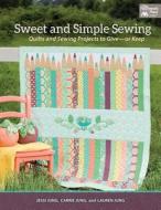 Sweet And Simple Sewing di Jessica Jung, Carrie Jung, Lauren Jung, John Boardman, Walter Burkert edito da Martingale & Company