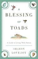 A Blessing of Toads di Sharon Lovejoy edito da Down East Books