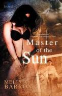 Master of the Sun di Melinda Barron edito da Loose Id, LLC