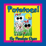 Potatoes! di Penelope Dyan edito da Bellissima Publishing LLC