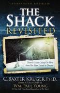 The Shack Revisited: There Is More Going on Here Than You Ever Dared to Dream di C. Baxter Kruger edito da Hachette Audio