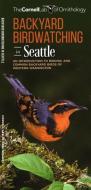 Backyard Birdwatching in Seattle: An Introduction to Birding and Common Backyard Birds of Western Washington di The Cornell Lab of Ornithology edito da WATERFORD PR