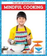 Mindful Cooking di Stephanie Finne edito da BLUE OWL BOOKS