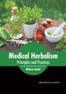Medical Herbalism: Principles and Practices edito da MURPHY & MOORE PUB