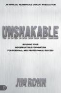 Unshakable: Building Your Indestructible Foundation for Personal and Professional Success di Jim Rohn edito da SOUND WISDOM