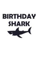 Birthday Shark: Notebook / Journal / 110 Lined Pages di Laura Marie Harms edito da LIGHTNING SOURCE INC
