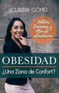 OBESIDAD ¿Una Zona de Confort? di Claudia Gomez edito da LIGHTNING SOURCE INC