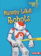 Human-Like Robots di Lola Schaefer edito da LERNER PUBN