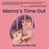 MAMA'S TIME OUT di RACHEL NEE HALL edito da LIGHTNING SOURCE UK LTD