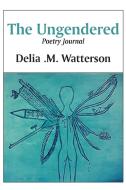 The Ungendered di Delia Marie Watterson edito da Mwanaka Media and Publishing