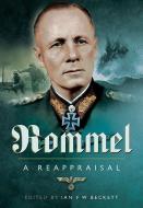 Rommel - A Reappraisal di Ian F. Beckett edito da Pen & Sword Books Ltd