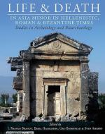 Life and Death in Asia Minor in Hellenistic, Roman and Byzantine Times di J. Rasmus Brandt edito da Oxbow Books