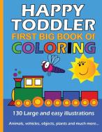 Happy Toddler First Big Book of Coloring: 130 Large and Easy Illustrations. Smiler Coloring Books for Toddlers and Kids Ages 2-6 di Smiler Books edito da LIGHTNING SOURCE INC