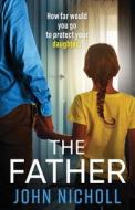 The Father di John Nicholl edito da BOLDWOOD BOOKS LTD